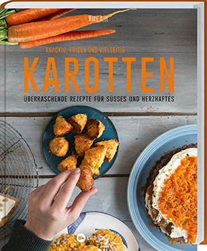 portada Karotten: Knackig, Frisch und Vielseitig: Überraschende Rezepte für Süßes und Herzhaftes (en Alemán)