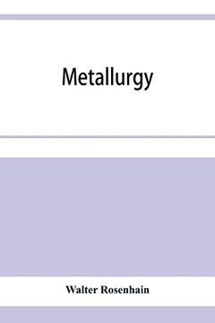 portada Metallurgy; An Introduction to the Study of Physical Metallurgy (en Inglés)