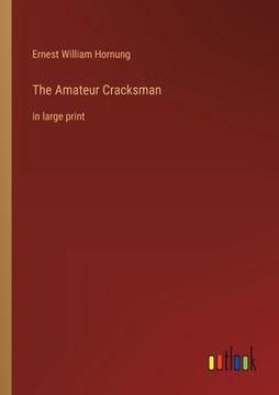 portada The Amateur Cracksman: in large print (in English)