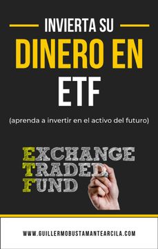 portada Invierta su Dinero en etf (Exchange Traded Funds): Aprenda a Invertir en el Activo del Futuro, los etf (Exchange Traded Funds) (Spanish Edition)