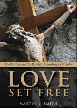 portada love set free: meditations on the passion according to st. john (in English)