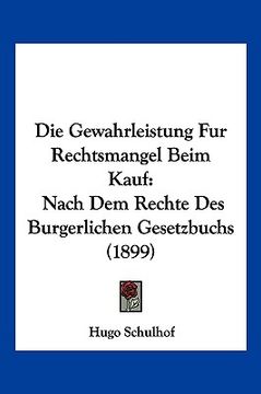 portada Die Gewahrleistung Fur Rechtsmangel Beim Kauf: Nach Dem Rechte Des Burgerlichen Gesetzbuchs (1899) (en Alemán)