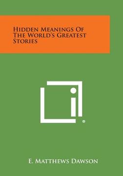 portada Hidden Meanings of the World's Greatest Stories (en Inglés)