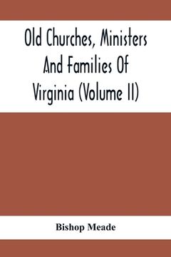 portada Old Churches, Ministers And Families Of Virginia (Volume II) (en Inglés)