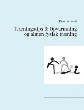 portada Træningstips 3: Opvarmning og almen fysisk træning (in Danés)