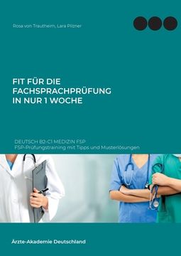 portada Fit für die Fachsprachprüfung in nur 1 Woche. Deutsch B2-C1 Medizin FSP: FSP-Prüfungstraining mit Tipps und Musterlösungen 