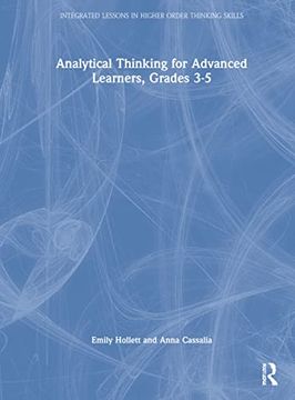 portada Analytical Thinking for Advanced Learners, Grades 3–5 (Integrated Lessons in Higher Order Thinking Skills) (en Inglés)