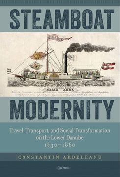 portada Steamboat Modernity: Travel, Transport, and Social Transformation on the Lower Danube, 1830-1860 (en Inglés)