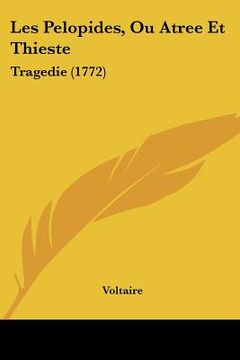 portada Les Pelopides, Ou Atree Et Thieste: Tragedie (1772) (en Francés)