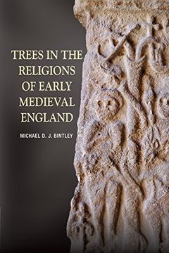 portada Trees in the Religions of Early Medieval England: Literature, Lore and Landscape: 26 (Anglo-Saxon Studies) (in English)