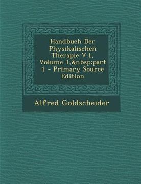 portada Handbuch Der Physikalischen Therapie V.1, Volume 1, part 1 - Primary Source Edition (en Alemán)