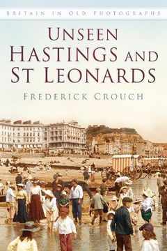 portada Unseen Hastings and St Leonards (Britain in Old Photographs)