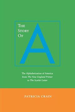 portada The Story of a: The Alphabetization of America From the new England Primer to the Scarlet Letter (in English)