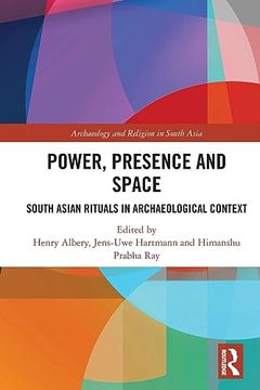 portada Power, Presence and Space (Archaeology and Religion in South Asia) (en Inglés)