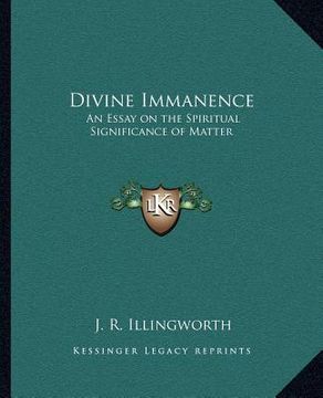 portada divine immanence: an essay on the spiritual significance of matter (en Inglés)