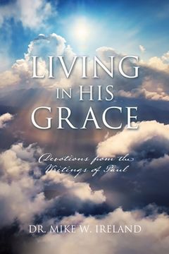 portada Living in His Grace: Devotions from the Writings of Paul (en Inglés)