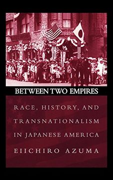 portada Between two Empires: Race, History, and Transnationalism in Japanese America (en Inglés)