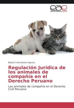 portada Regulación Jurídica de los animales de compañía en el Derecho Peruano: Los animales de compañía en el Derecho Civil Peruano