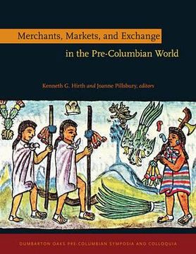 portada merchants, markets, and exchange in the pre-columbian world (in English)