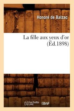 portada La Fille Aux Yeux d'Or (Éd.1898) (en Francés)