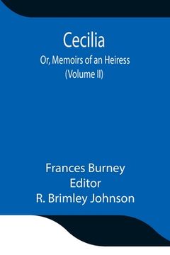 portada Cecilia; Or, Memoirs of an Heiress (Volume II)