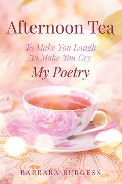 portada Afternoon Tea: To Make You Laugh, To Make You Cry, My Poetry (en Inglés)