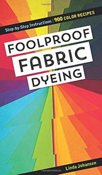 portada Foolproof Fabric Dyeing: 900 Color Recipes, Step-By-Step Instructions (in English)