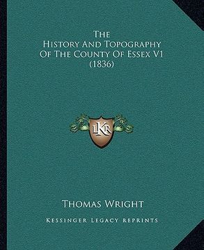 portada the history and topography of the county of essex v1 (1836) the history and topography of the county of essex v1 (1836) (en Inglés)