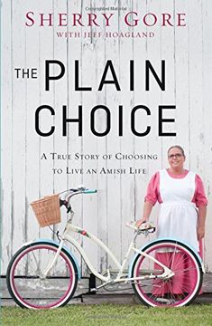 portada The Plain Choice: A True Story of Choosing to Live an Amish Life (en Inglés)