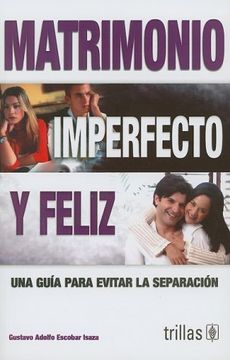 portada Matrimonio Imperfecto y Feliz/ Imperfect and Happy Marriage,Una Guia Para Evitar la Separacion