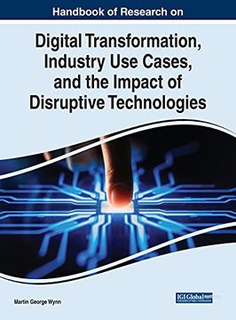 portada Handbook of Research on Digital Transformation, Industry use Cases, and the Impact of Disruptive Technologies (Advances in E-Business Research) (en Inglés)