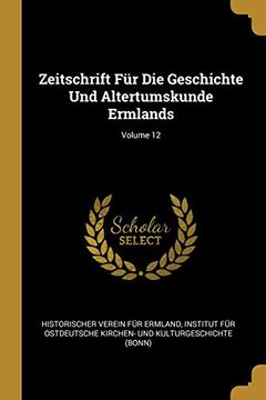 portada Zeitschrift Für Die Geschichte Und Altertumskunde Ermlands; Volume 12 