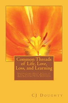 portada Common Threads of Life, Love, Loss, and Learning: Inspirations About a Life of Love, Overcoming Hardship, and Enjouing Your Happiness (Volume 3) 