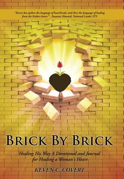 portada Brick By Brick: Healing His Way A Devotional and Journal for Healing a Woman's Heart (en Inglés)