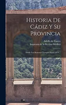 portada Historia de Cádiz y su Provincia: Desde los Remotos Tiempos Hasta 1814.