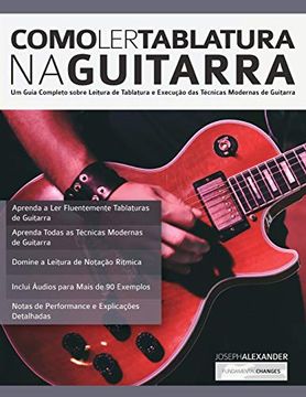 portada Como ler Tablatura na Guitarra: Um Guia Completo Sobre Leitura de Tablatura e Execução das Técnicas Modernas de Guitarra (Tocar Guitarra) (en Portugués)