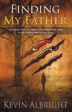 portada finding my father: a journey from the father who caused the scars to the father who healed them
