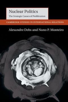 portada Nuclear Politics: The Strategic Causes of Proliferation (Cambridge Studies in International Relations) (in English)