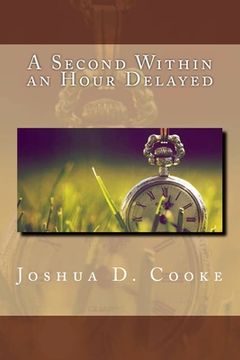 portada A Second Within an Hour Delayed (en Inglés)