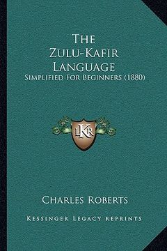 portada the zulu-kafir language: simplified for beginners (1880) (en Inglés)