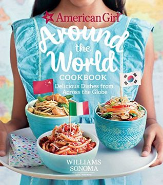 portada American Girl: Around the World Cookbook: Delicious Dishes From Across the Globe (in English)