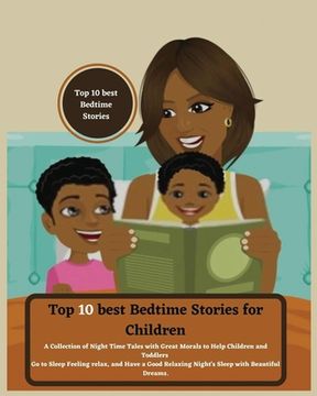 portada Top 10 best Bedtime Stories for Children: A Collection of Night Time Tales with Great Morals to Help Children and Toddlers Go to Sleep Feeling relax a (en Inglés)