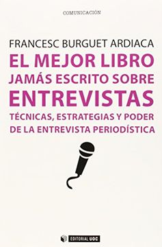 portada El Mejor Libro Jamás Escrito Sobre Entrevistas: Técnicas, Estrategias y Poder de la Entrevista Periodística