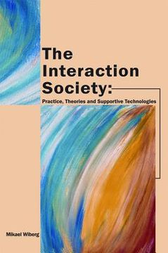 portada the interaction society: practice, theories and supportive technologies (en Inglés)