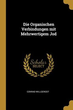 portada Die Organischen Verbindungen mit Mehrwertigem Jod (en Inglés)