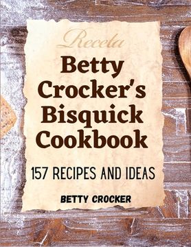 portada Betty Crocker's Bisquick Cookbook: 157 Recipes and Ideas (en Inglés)