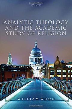 portada Analytic Theology and the Academic Study of Religion (Oxford Studies in Analytic Theology) (in English)