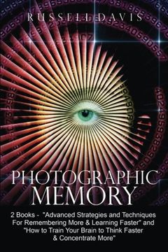 portada Photographic Memory: 2 Books - "Advanced Strategies and Techniques for Remembering More & Learning Faster" and "How to Train Your Brain to Think Faster & Concentrate More" (in English)