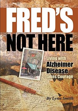 portada Fred'S not Here - Living With Alzheimer Disease Takes Courage (en Inglés)