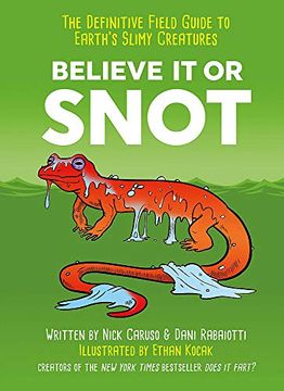 portada Believe it or Snot: The Definitive Field Guide to Earth’S Slimy Creatures (in English)